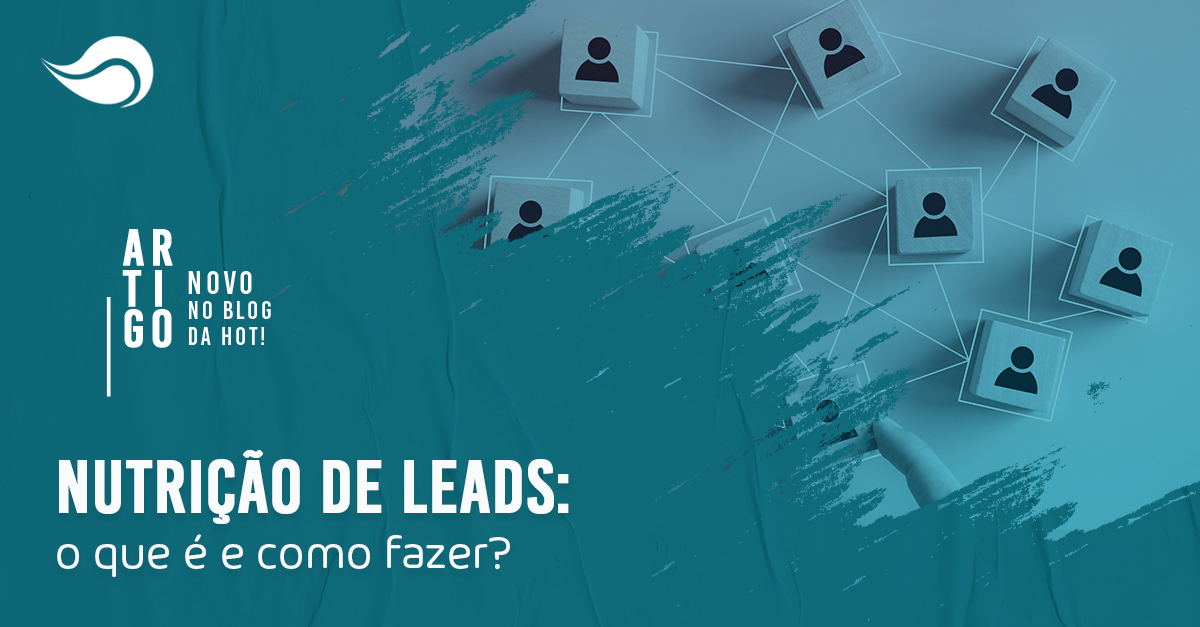 Nutri O De Leads O Que E Como Fazer Hotmobile